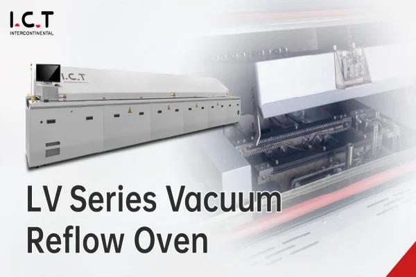 I.C.T LV Series Vacuum Reflow Soldering System